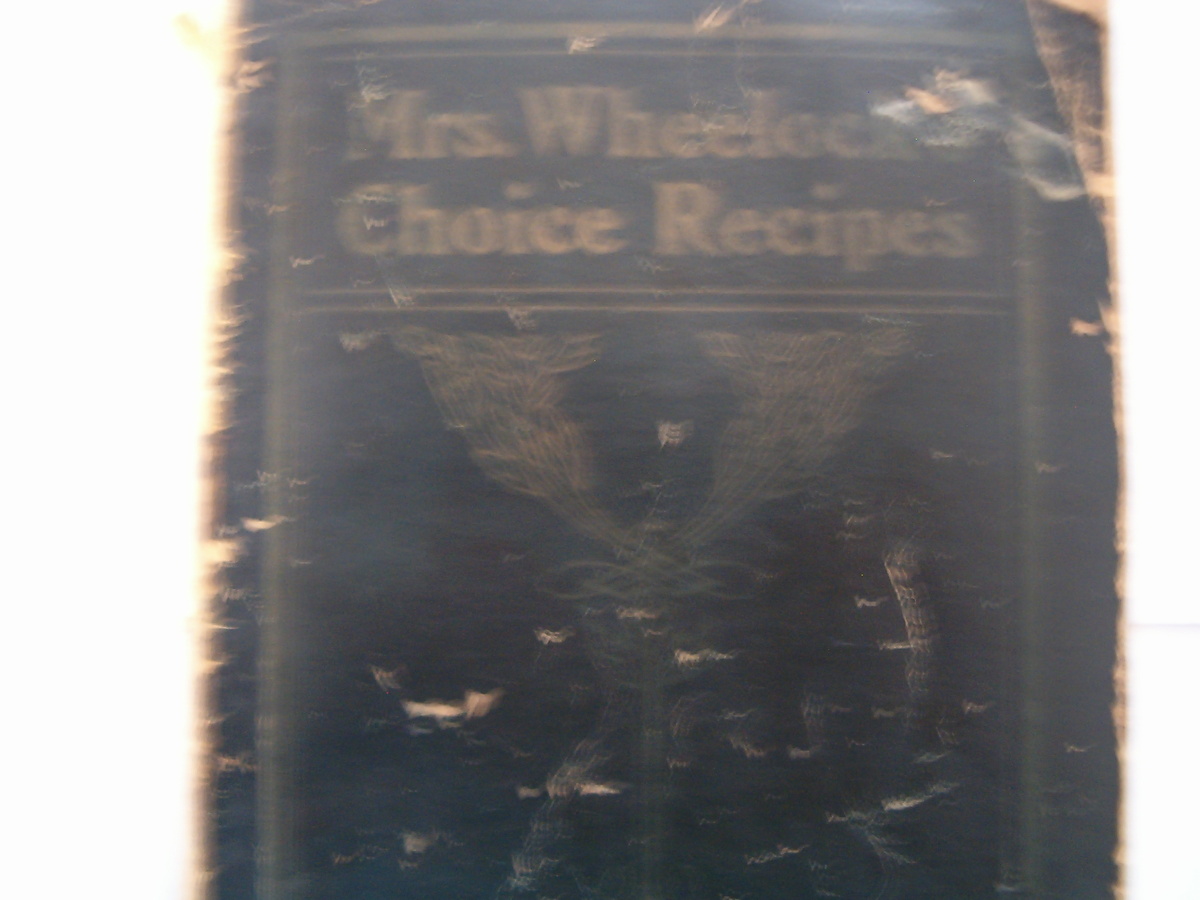 Mrs.Wheelock choice recipes 1904