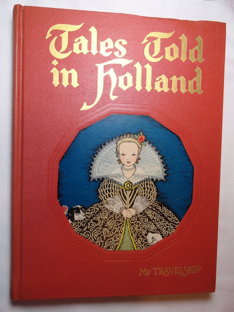 My Travelship "Tales Told in Holland" BOOK 1950  Illustrated by Maud and Miska Petersham